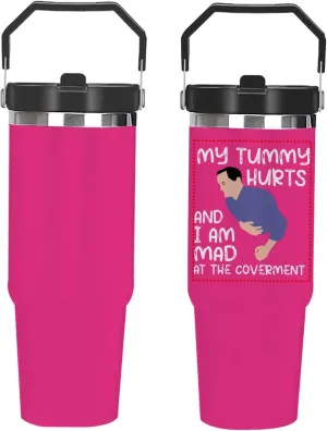 30 oz Tumbler with Lid and Straw My Tummy Hurts and I'm Mad At The Government Tumbler Personalized Tumbler Insulated Tumblers Stainless Steel Tumbler