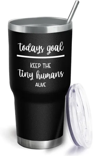 Coffee Tumbler Keep The Tiny Humans Alive Tumbler Insulated for Hot and Cold Tumbler with Lids and Straws Christmas Gift for Daughter for Outdoor