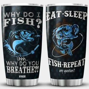 Fishing Tumbler For Men Why Do I Fish Lover Gift Stainless Steel Cups Insulated Tumblers Fisherman Gifts For Dad Daddy Funny Saying Fish Bass Outdoorsman Rodfather Mugs