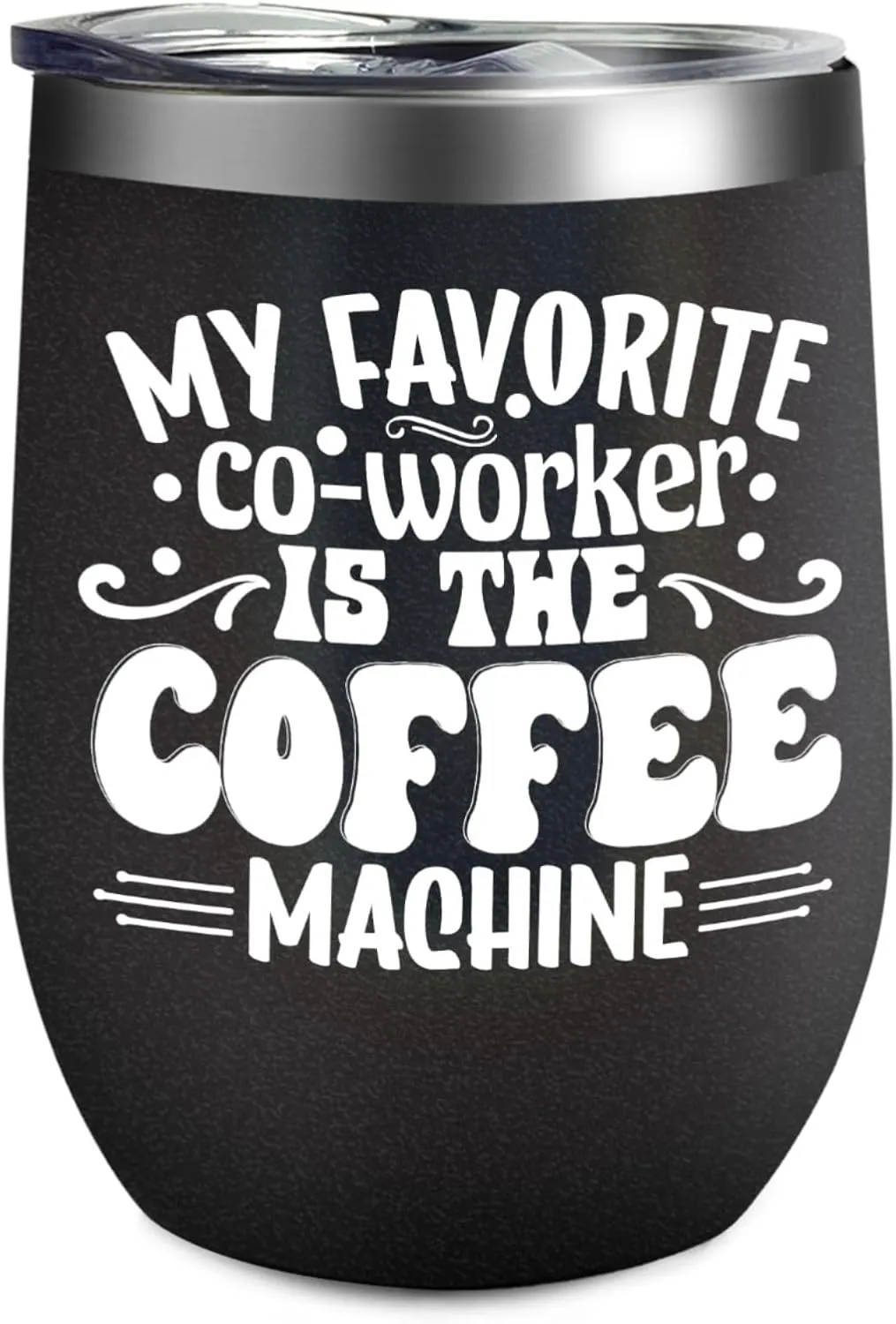 Tumbler My favorite co-worker is the coffee machine Tumbler Insulated Stainless Tumbler with Lids and Straws funny Gift for Women for Home